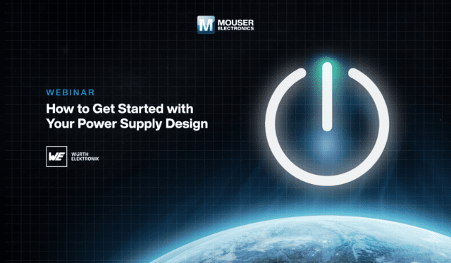 Mouser Electronics y Würth Elektronik imparten seminario web